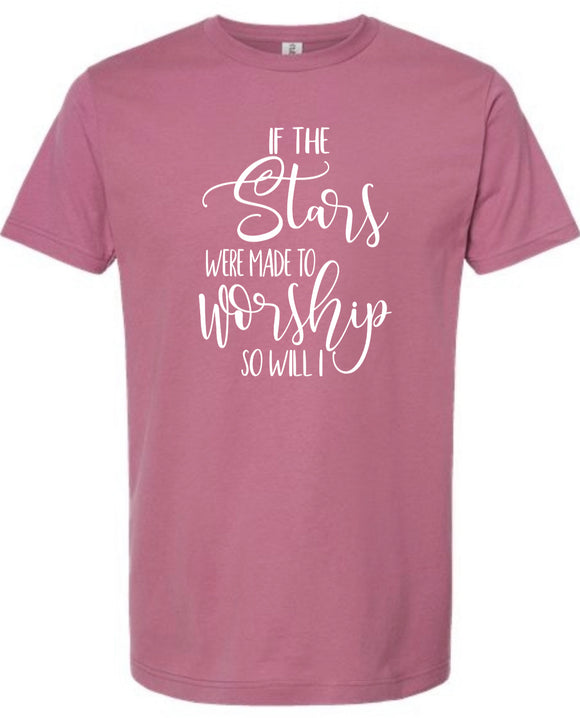 If the stars were made to worship shirt
