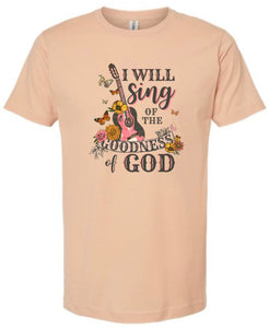 I will sing of the goodness of God shirt
