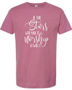 If the stars were made to worship shirt