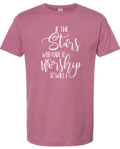 If the stars were made to worship shirt