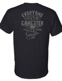 EVERYONE WANTS TO BE A GANGSTER SHIRT